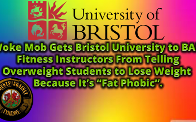 Woke Mob Gets Bristol University to BAN Fitness Instructors From Telling Overweight Students to Lose Weight Because It’s “Fat Phobic”.