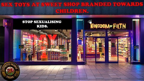 Day 1 – the Kingdom of Filth – Sex Toys FILL Shop Aimed At CHILDREN