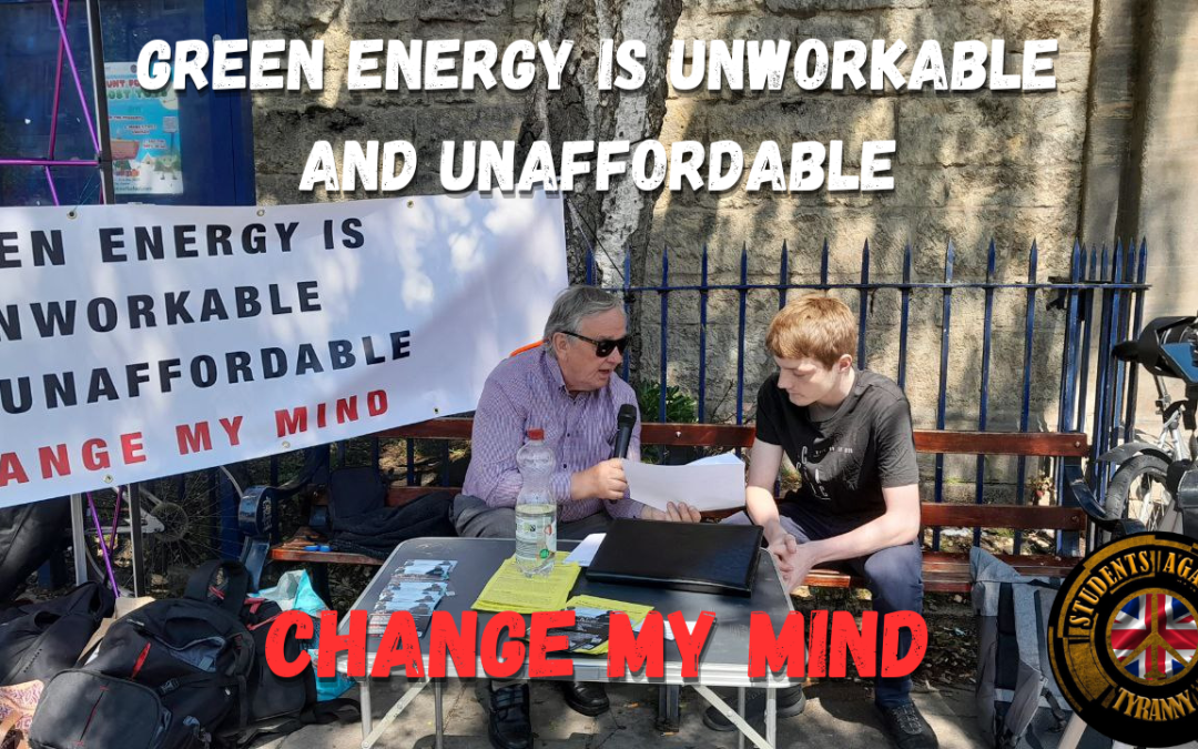 Change My Mind (UK): Green Energy is Unworkable and Unaffordable at Oxford University.